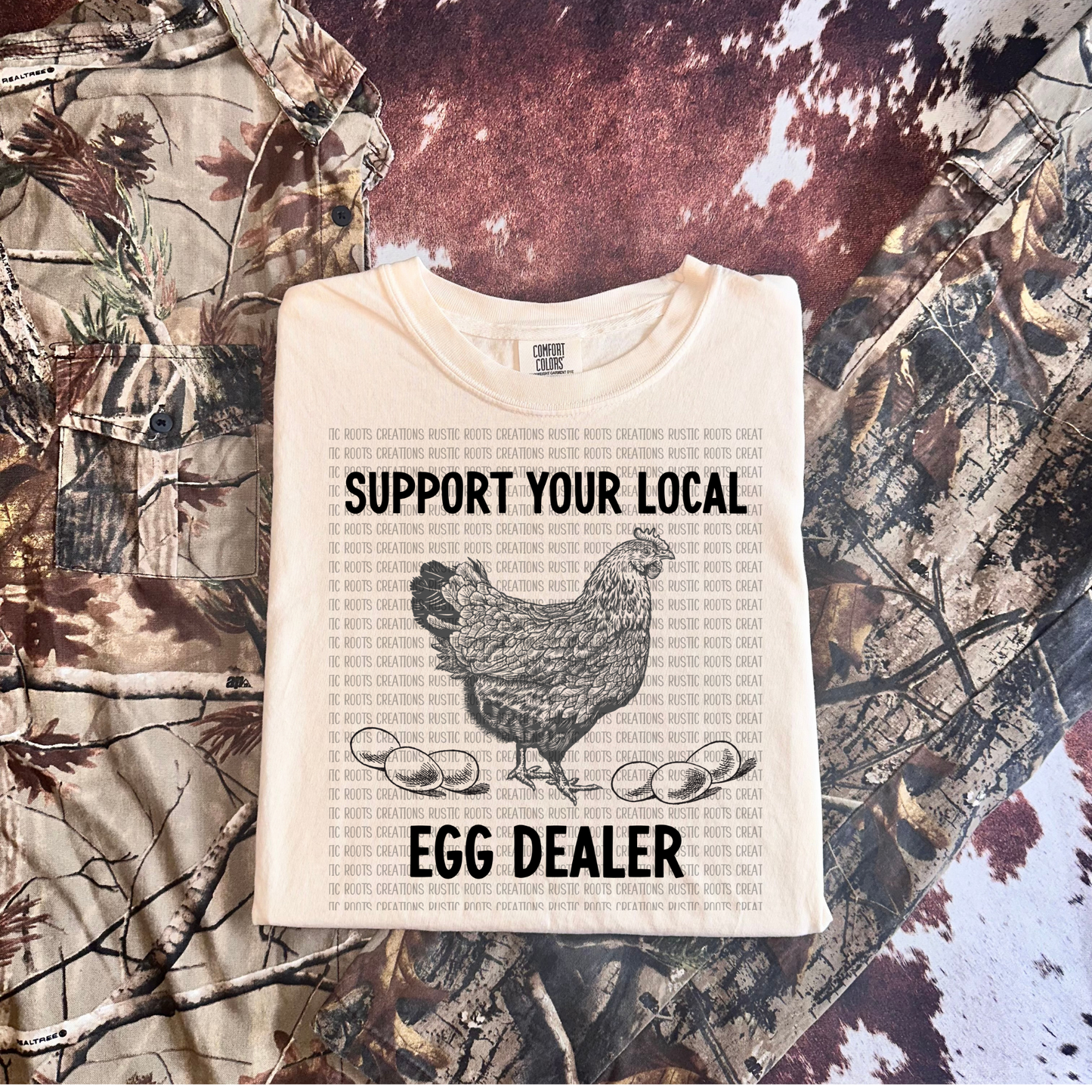 Support Your Local Egg Dealer Tee *COMFORT COLORS*