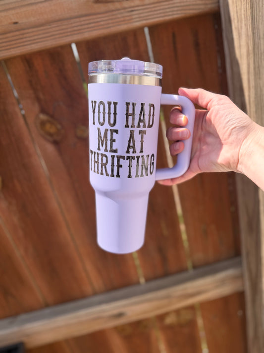 You Had Me At Thrifting 40 oz Tumbler