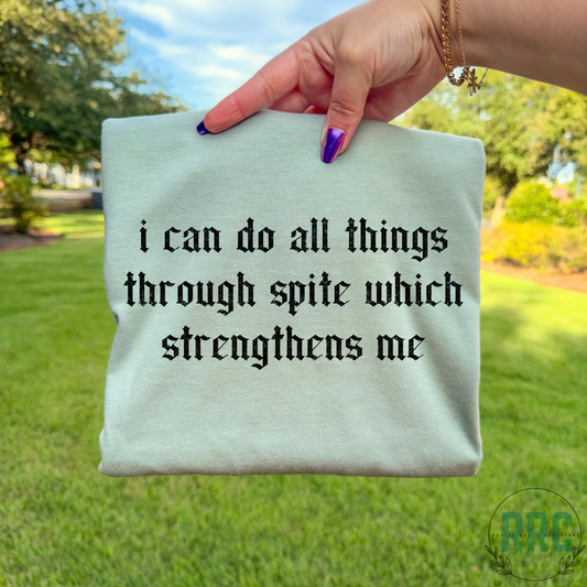 I Can Do All Things Through Spite Tee BLACK FONT *COMFORT COLORS*