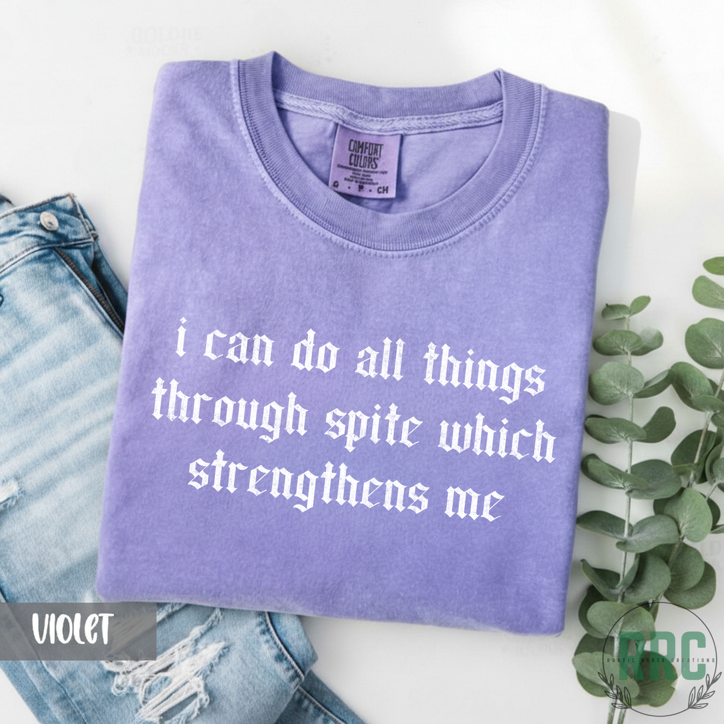 I Can Do All Things Through Spite Tee WHITE FONT *COMFORT COLORS*