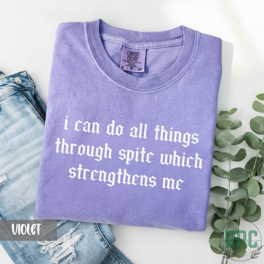 I Can Do All Things Through Spite Tee WHITE FONT *COMFORT COLORS*